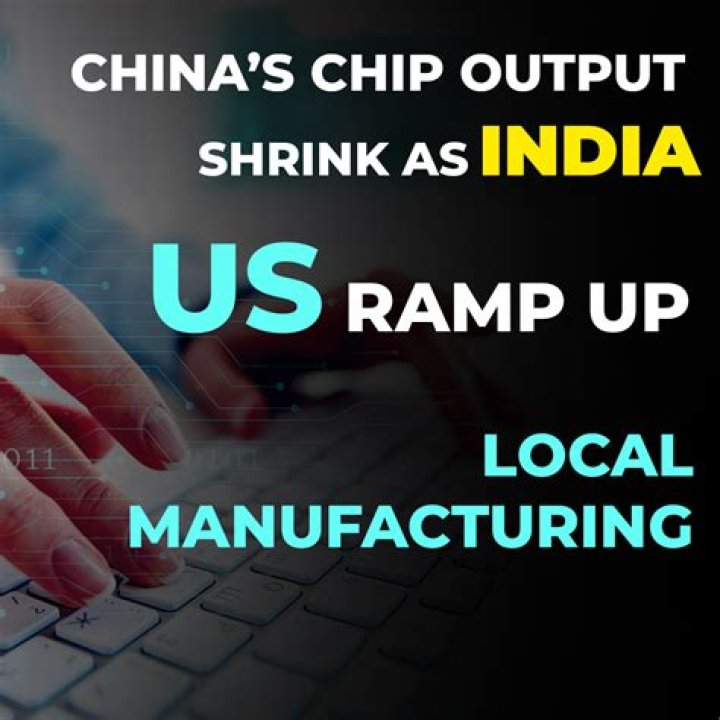 
China’s chip output shrinks as India, US ramp up local manufacturing 