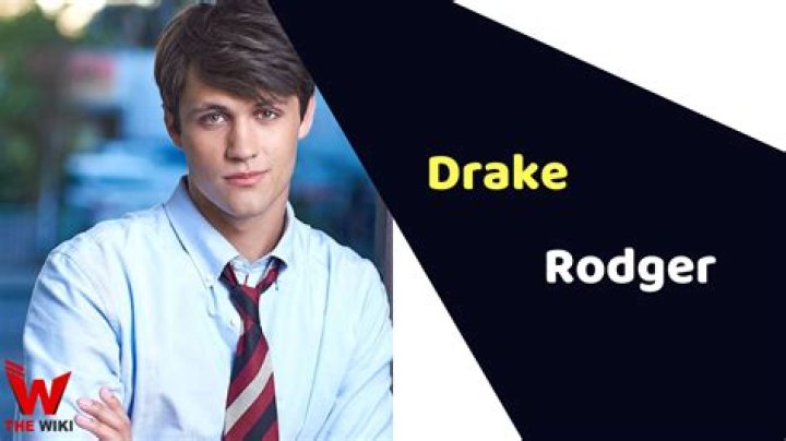 Drake Rodger Wiki, Age, Birthday, Girlfriend, Height, Mother, Father & More